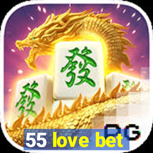 55 love bet